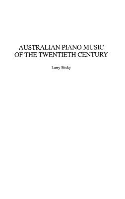 Larry Sitsky - Australian Piano Music of the Twentieth Century, Inbunden