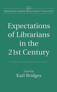 bokomslag Expectations of Librarians in the 21st Century