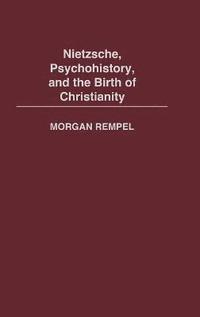 bokomslag Nietzsche, Psychohistory, and the Birth of Christianity