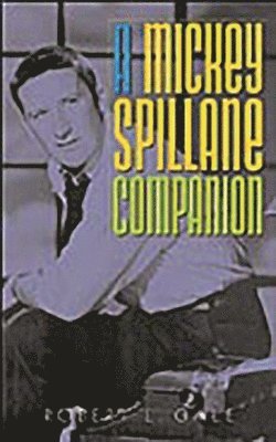 Robert L. Gale, Robert Gale - Mickey Spillane Companion, Inbunden