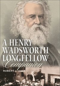 bokomslag A Henry Wadsworth Longfellow Companion
