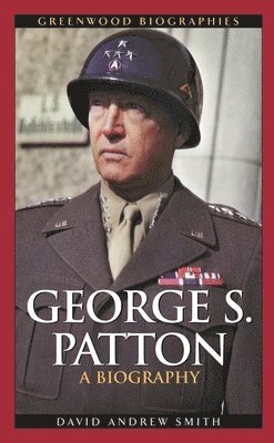 David A. Smith - George S. Patton, Inbunden