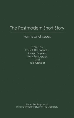 Farhat Iftekharrudin, Joseph Boyden, Mary Rohrberger, Jaie Claudet - Postmodern Short Story, Inbunden