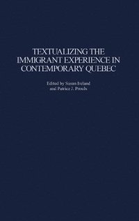 bokomslag Textualizing the Immigrant Experience in Contemporary Quebec