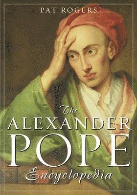 Pat Rogers - Alexander Pope Encyclopedia, Inbunden