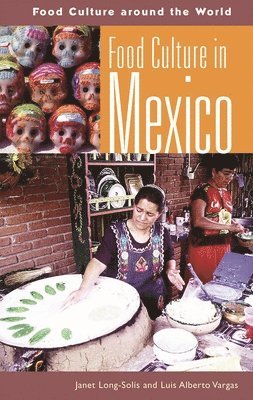 Janet Long-Solis, Luis A. Vargas - Food Culture in Mexico, Inbunden