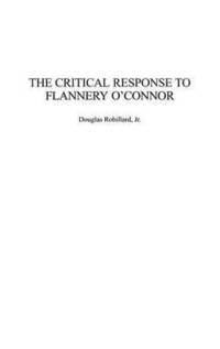 bokomslag The Critical Response to Flannery O'Connor