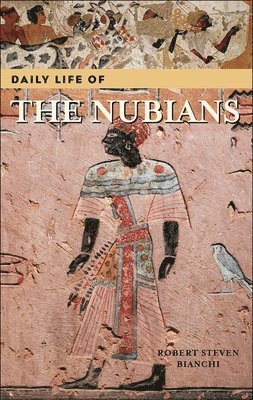 Robert Steven Bianchi, Robert S. Bianchi - Daily Life of the Nubians, Inbunden