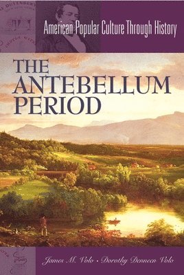 James M. Volo, Dorothy Volo - Antebellum Period, Inbunden