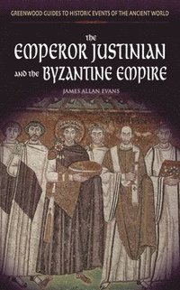 bokomslag Emperor Justinian and the Byzantine Empire