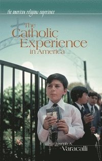 bokomslag The Catholic Experience in America