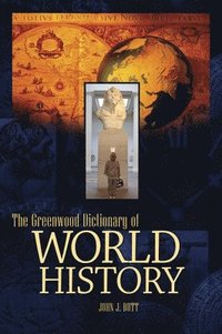 bokomslag The Greenwood Dictionary of World History