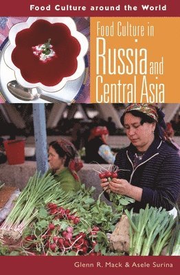 Glenn R. McNamara, Asele Surina - Food Culture in Russia and Central Asia, Inbunden