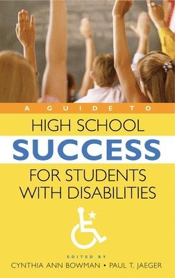 Cynthia Ann Bowman, Paul T. Jaeger, Cynthia Bowman, Paul Jaeger - Guide to High School Success for Students with Disabilities, Inbunden