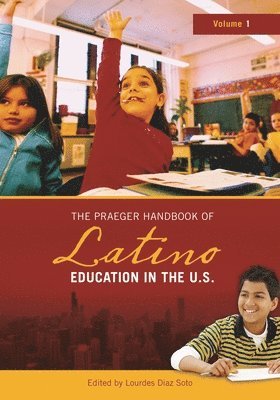 The Praeger Handbook of Latino Education in the U.S. 1
