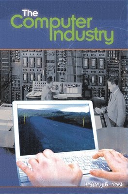 Jeffrey R. Yost, Jeffrey Yost - Computer Industry, Inbunden