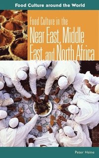bokomslag Food Culture in the Near East, Middle East, and North Africa