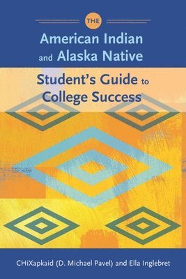 D. Michael Pavel, Ella Inglebret - American Indian and Alaska Native Student's Guide to College Success, Inbunden