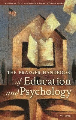 The Praeger Handbook of Education and Psychology 1