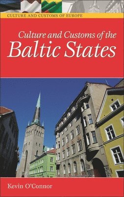 Kevin C. O'Connor Ph.D., Ph.D. O'Connor, Kevin C., Kevin C. O'Connor, Kevin O'Connor - Culture and Customs of the Baltic States, Inbunden