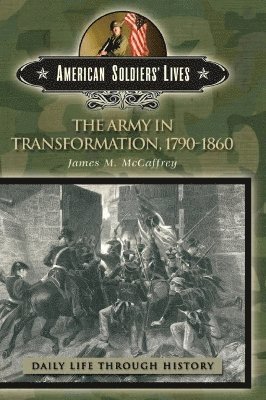 James M. McCaffrey - Army in Transformation, 1790-1860, Inbunden