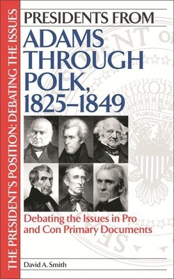 David A. Smith - Presidents from Adams through Polk, 1825-1849, Inbunden