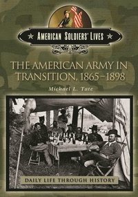 bokomslag American Army in Transition, 1865-1898