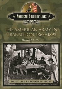 bokomslag The American Army in Transition, 1865-1898