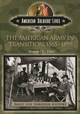 bokomslag American Army in Transition, 1865-1898