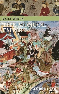Daily Life in the Mongol Empire 1
