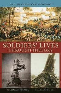 bokomslag Soldiers' Lives through History - The Nineteenth Century