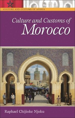 Raphael Chijioke Njoku - Culture and Customs of Morocco, Inbunden