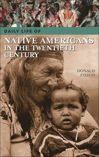 bokomslag Daily Life of Native Americans in the Twentieth Century