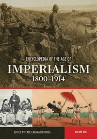 bokomslag Encyclopedia of the Age of Imperialism, 1800-1914
