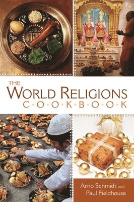 Arno Schmidt, Paul Fieldhouse - World Religions Cookbook, Inbunden