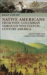 bokomslag Daily Life of Native Americans from Post-Columbian through Nineteenth-Century America