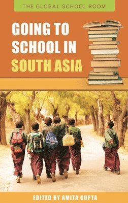 Amita Gupta - Going to School in South Asia, Inbunden