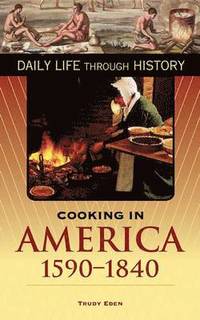 bokomslag Cooking in America, 1590-1840