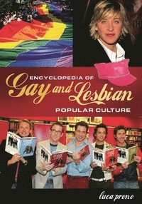 bokomslag Encyclopedia of Gay and Lesbian Popular Culture