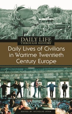 Nicholas Atkin - Daily Lives of Civilians in Wartime Twentieth-Century Europe, Inbunden