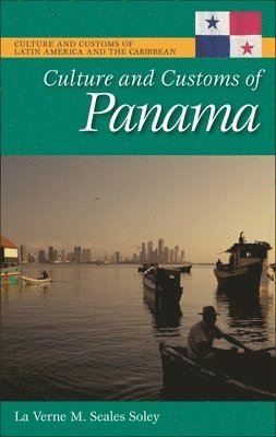 La Verne M. Seales Soley - Culture and Customs of Panama, Inbunden