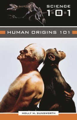 Holly M. Dunsworth - Human Origins 101, Inbunden