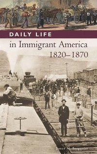 bokomslag Daily Life in Immigrant America, 1820-1870