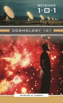 Kristine M. Larsen - Cosmology 101, Inbunden