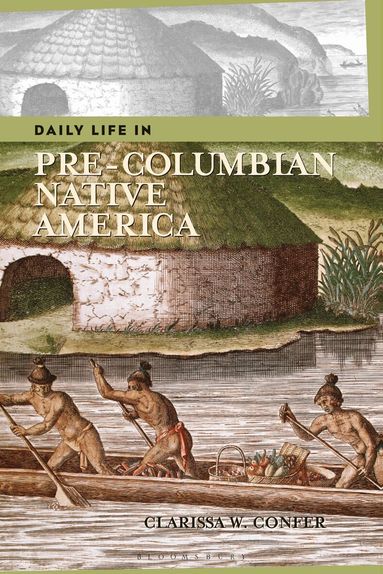 Clarissa Confer - Daily Life in Pre-Columbian Native America, Inbunden