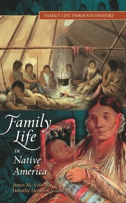 James M. Volo, Dorothy Volo - Family Life in Native America, Inbunden