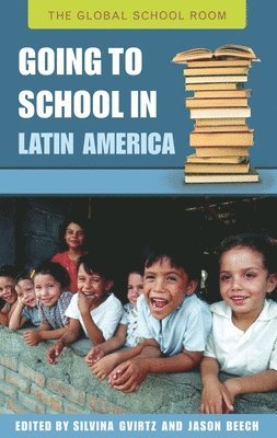 Silvina Gvirtz, Jason Beech - Going to School in Latin America, Inbunden