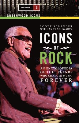 Scott Schinder, Andy Schwartz - Icons of Rock: An Encyclopedia of the Legends Who Changed Music Forever [2 Volumes], Inbunden