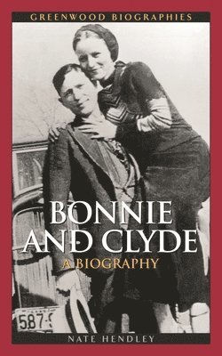 Nate Hendley - Bonnie and Clyde, Inbunden