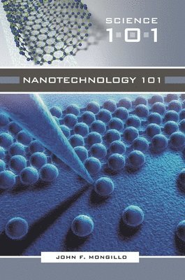 John Mongillo, John F. Mongillo - Nanotechnology 101, Inbunden